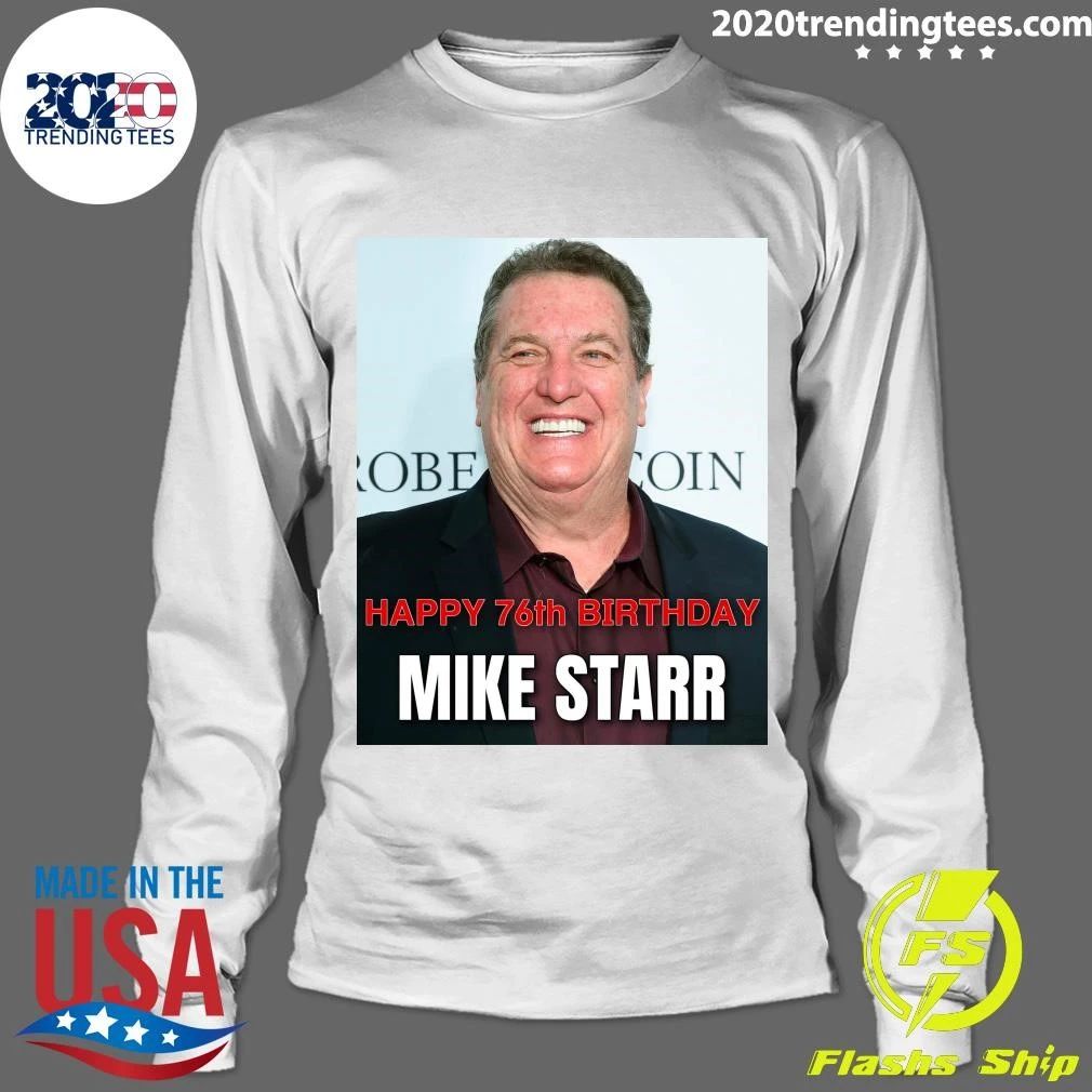 Happy 76th birthday to Mike Starr Shirt