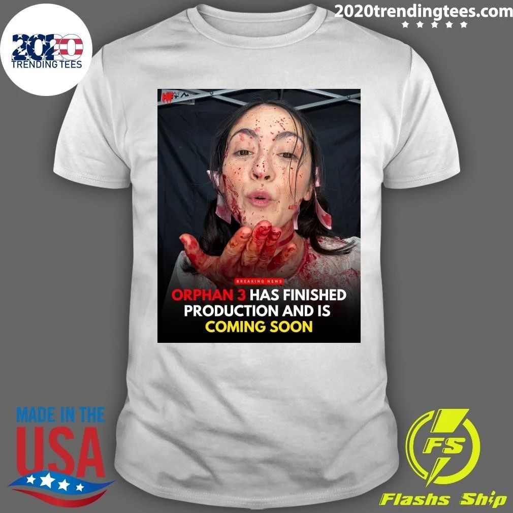 Orphan 3 Has Finished Production And Is Coming Soon Shirt