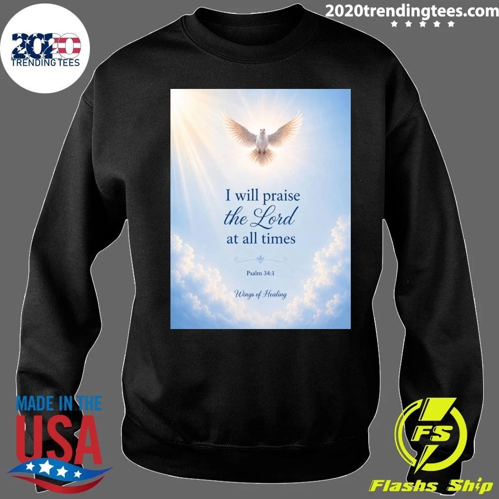 I Will Praise The Lord At All Times Wings Of Healing Shirt
