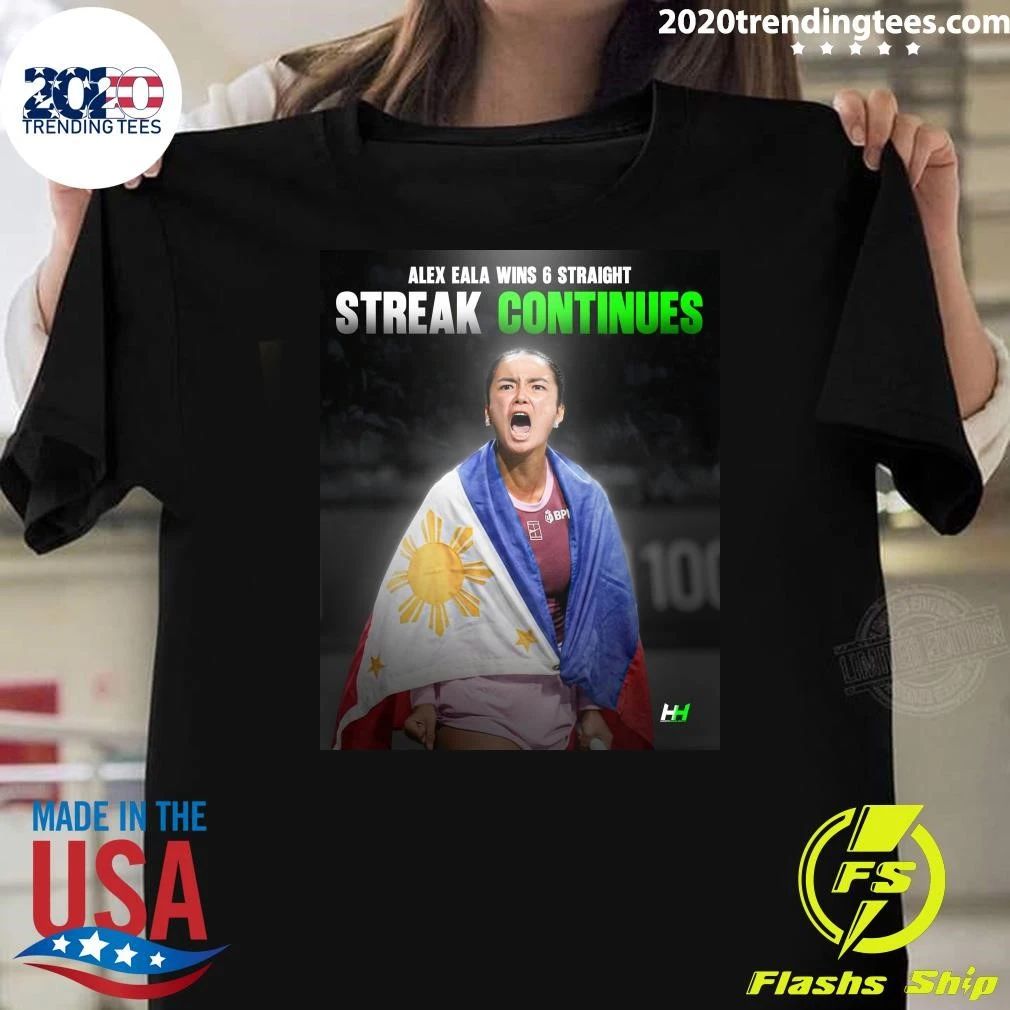 Alex Eala Wins 6 Straight Streak Continues Shirt