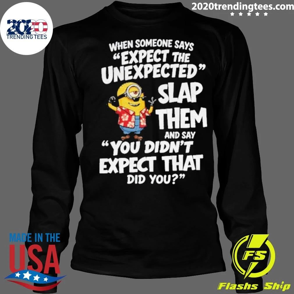 Minion Hawaii Outfit When Someone Says Expect The Unexpected Slap Them Shirt