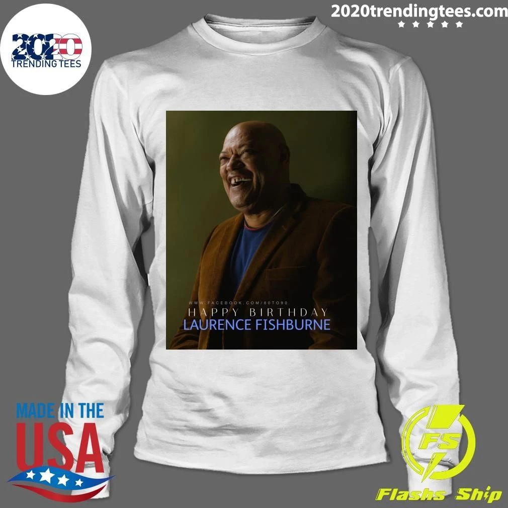 Happy 65th birthday to Laurence John Fishburne III Shirt
