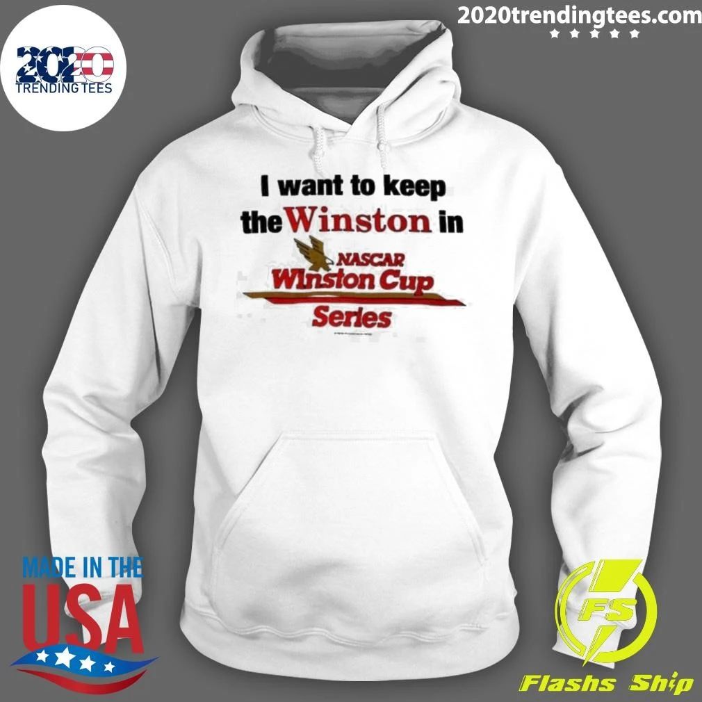I Want To Keep The Winston In Nascar Winston Cup Series Shirt