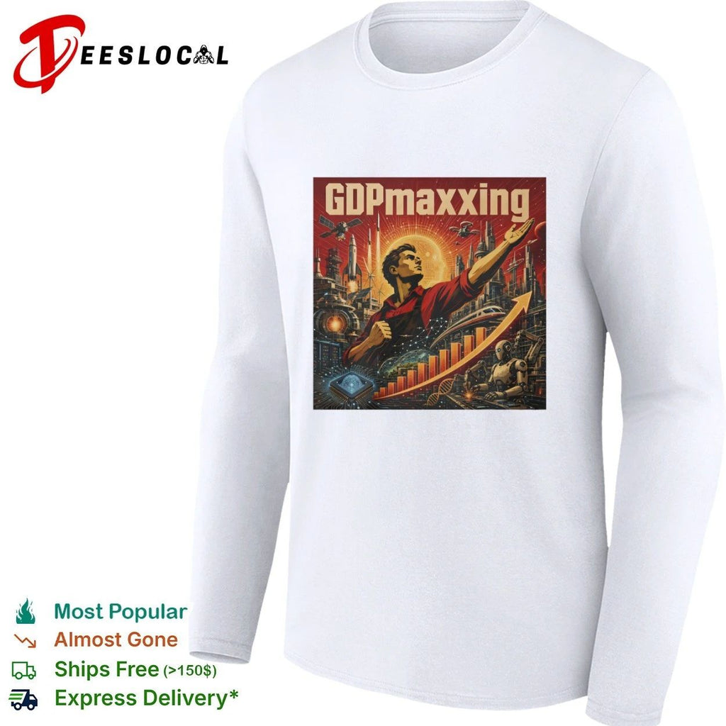 GDPmaxxing economics futurism growth technology T-shirt