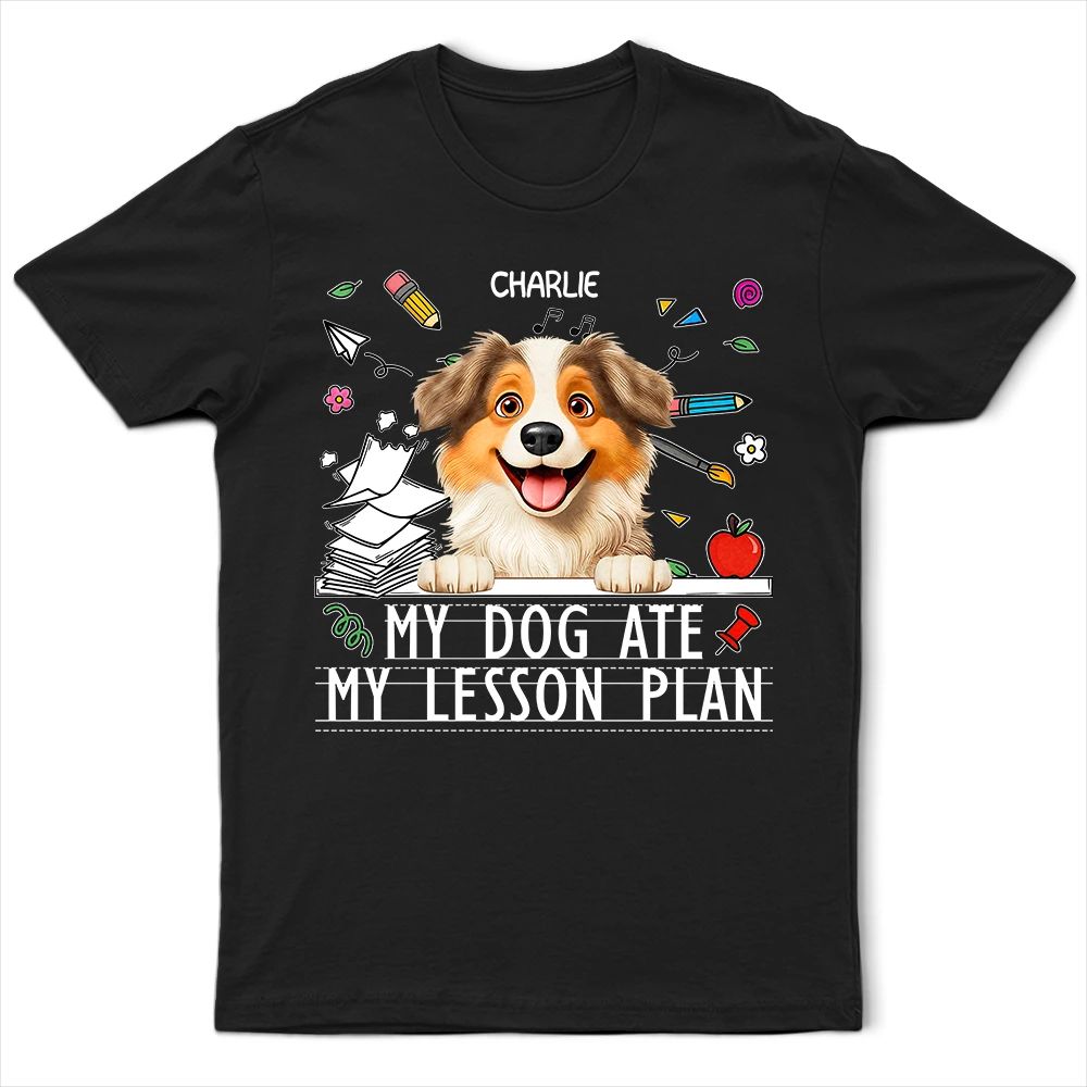 My Dog Ate My Lesson Plan Funny - Personalized T Shirt
