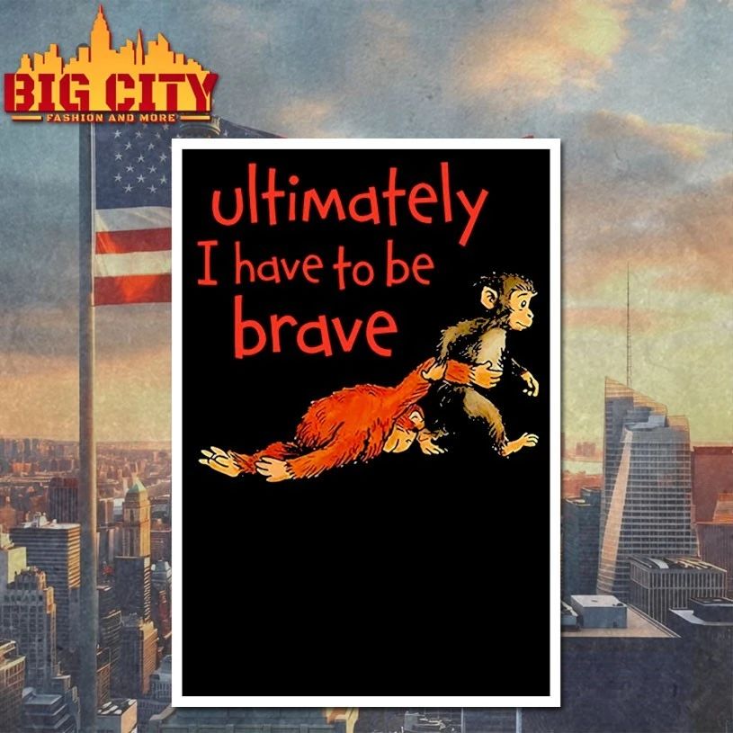 Monkey Punch Ultimately I Have To Be Brave t-shirt