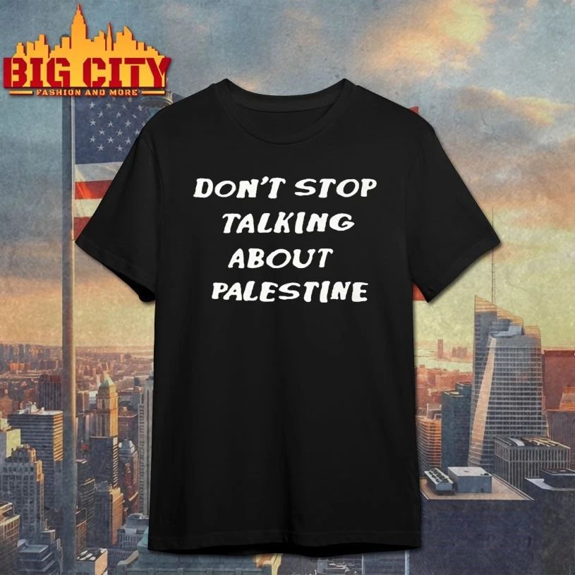 Don’t Stop Talking About Palestine T-shirt