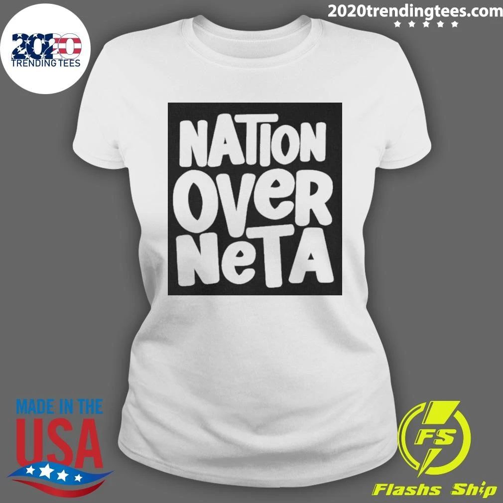 Nation Over Neta Politics Nationalism Shirt