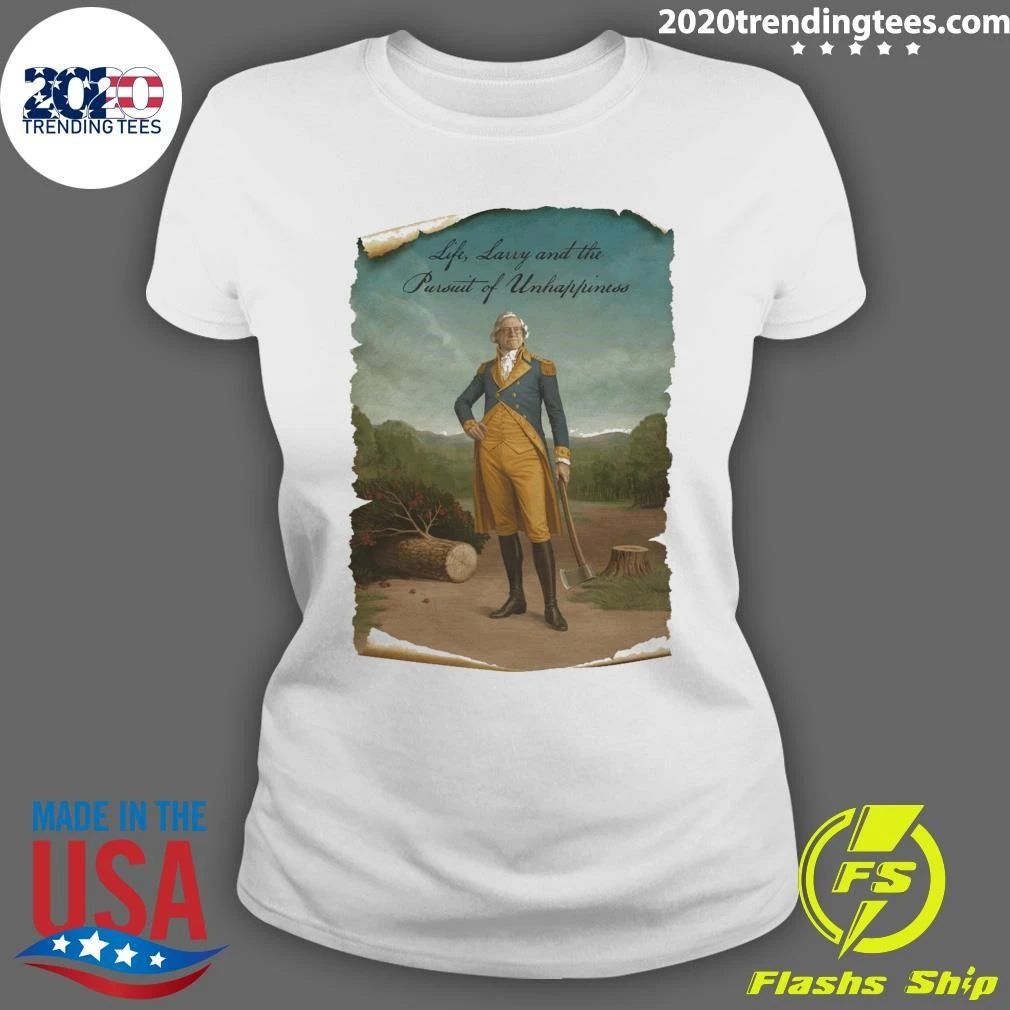 Life, Larry and the Pursuit of Unhappiness Larry As Washington Shirt