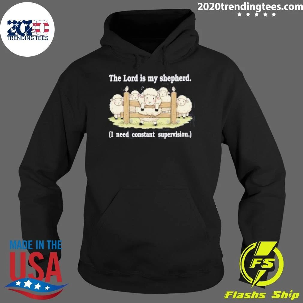 The Lord Is My Shepherd I Need Constant Supervision Humor About Faith and Religion Shirt