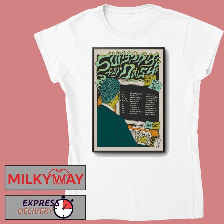 Surfing For Daisy Tour Don’t Quit Your Day Job 2026 Poster shirt