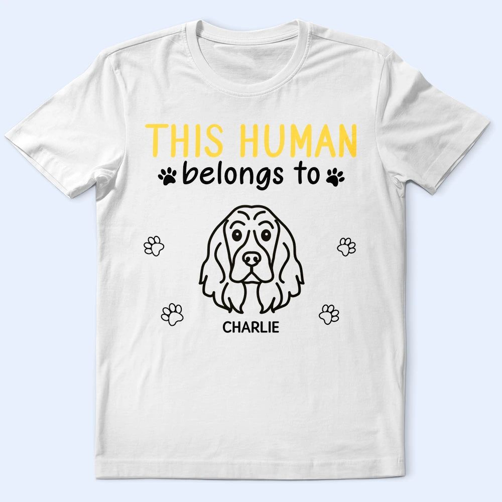 This Human Belongs To Cute Dogs - Personalized T Shirt