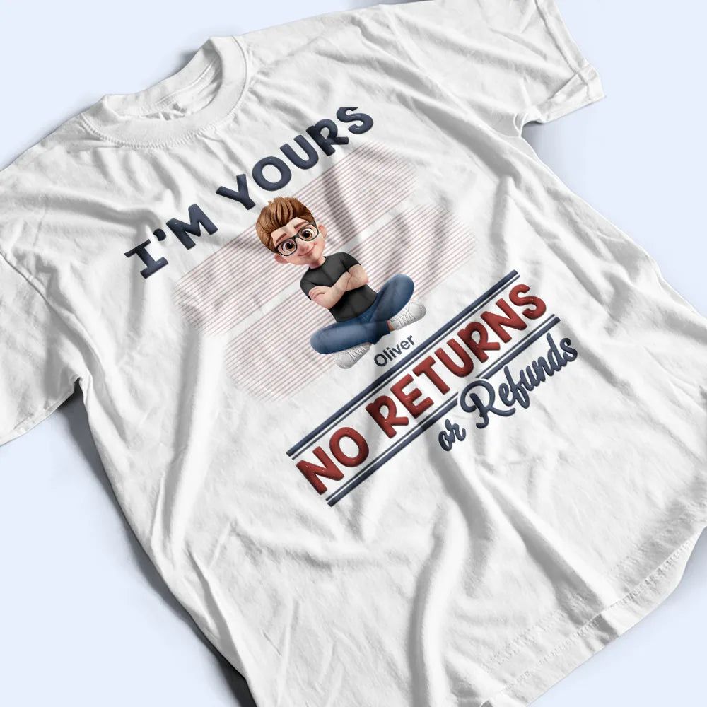 We're Yours No Returns Or Refunds New Version - Personalized T Shirt