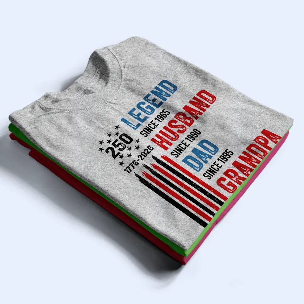 250th Anniversary Legend Husband Daddy Grandpa - Personalized T Shirt