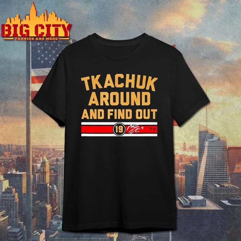 Matthew Tkachuk Around & Find Out T-shirt