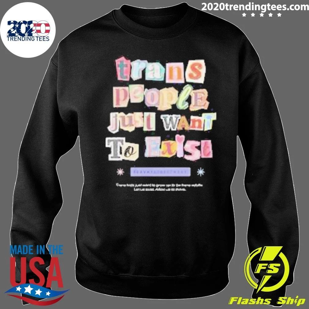 Trans People Just Want to Exist Shirt