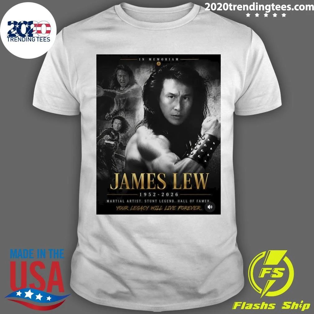 In Memoriam James Lew 1952-2026 Martial Artist Stunt Legend Hall Of Famer Your Legacy Will Live Forever Shirt