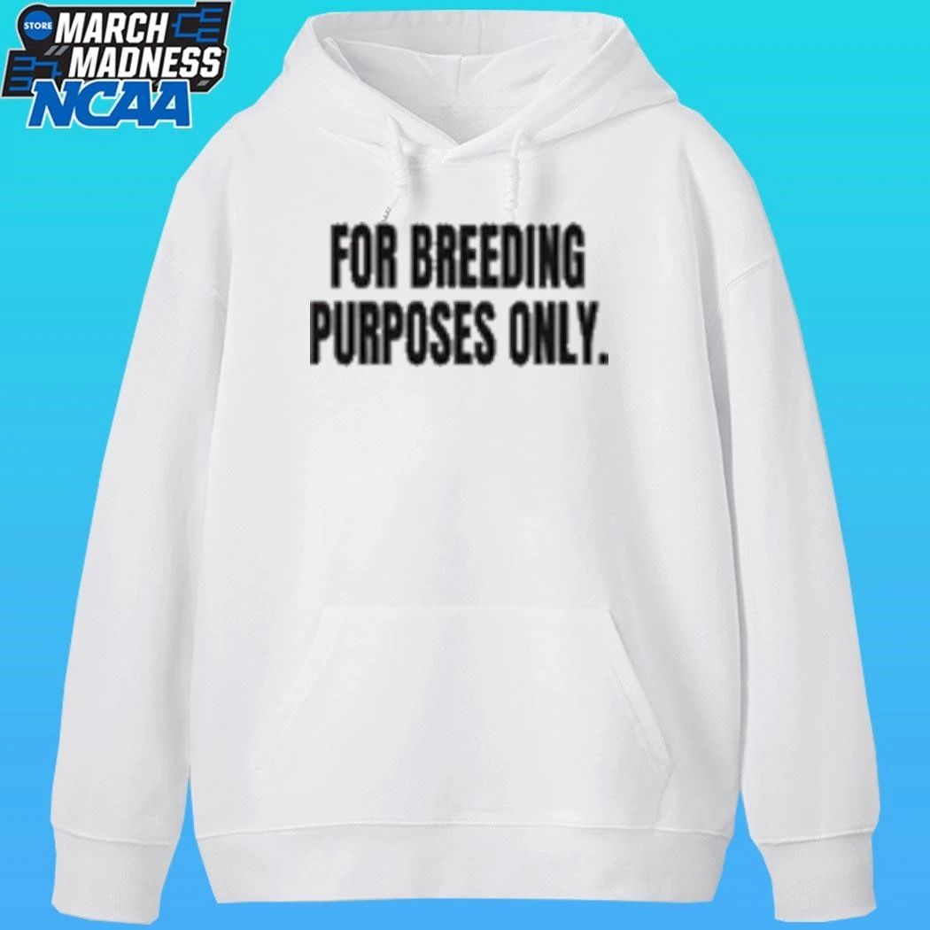 For Breeding Purposes Only Shirt