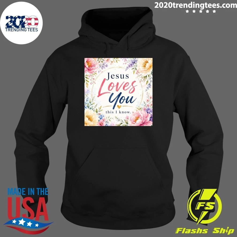 Jesus Loves You This I Know Shirt