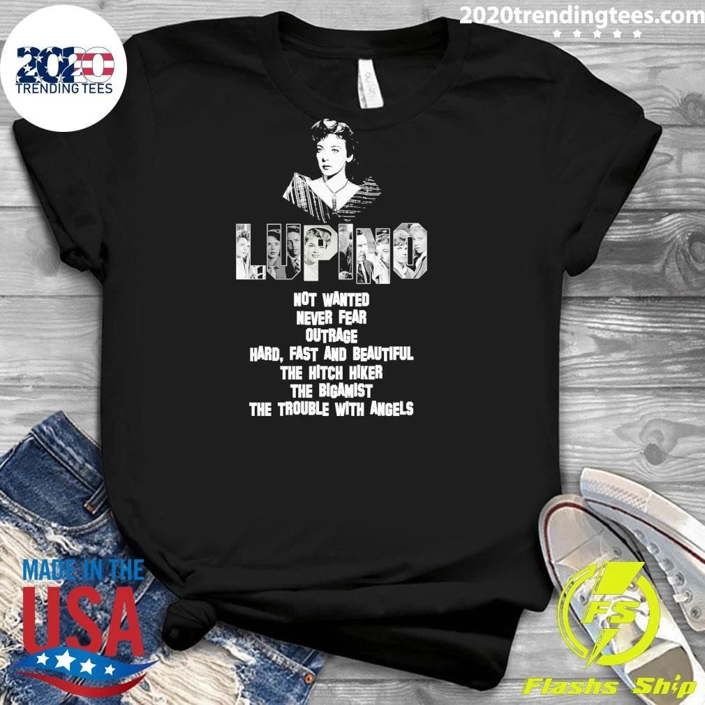Lupino Not Wanted Never Fear Outrage Hard, Fast And Beautiful The Hitch Hiker The Bigamist The Trouble With Angels Shirt