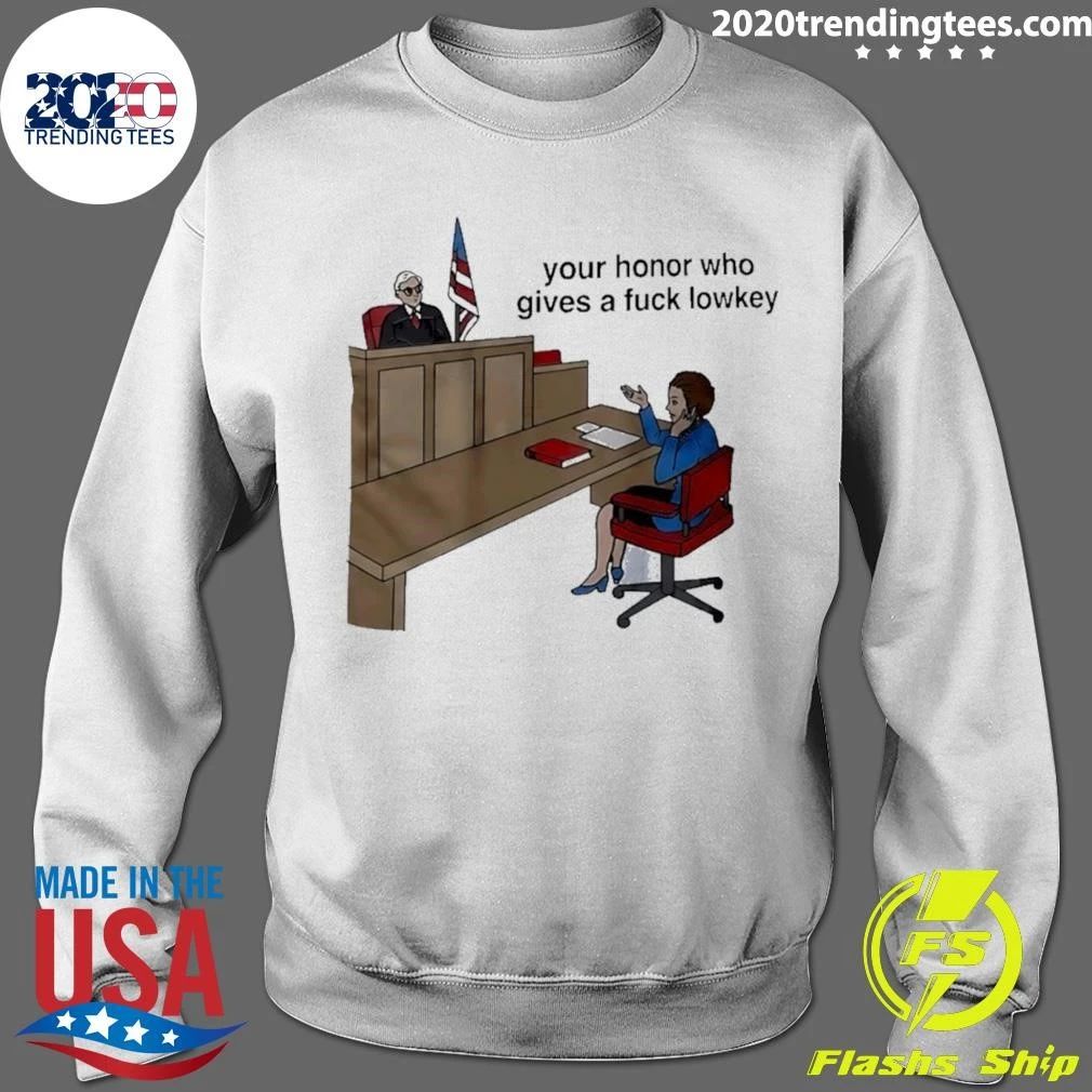 Your Honor Who Gives a Fuck Lowkey Shirt