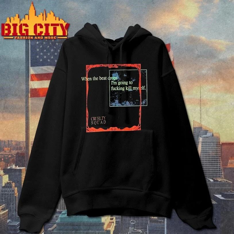 Cruelty Squad When The Beat Drops Shirt