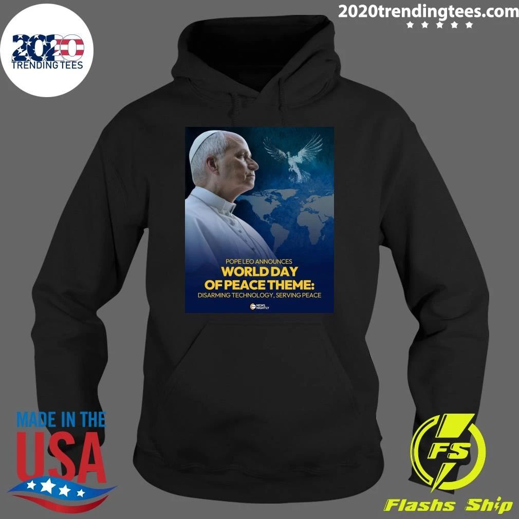 Pope Leo Announces World Day Of Peace Theme Disarming Technology, Serving Peace Shirt