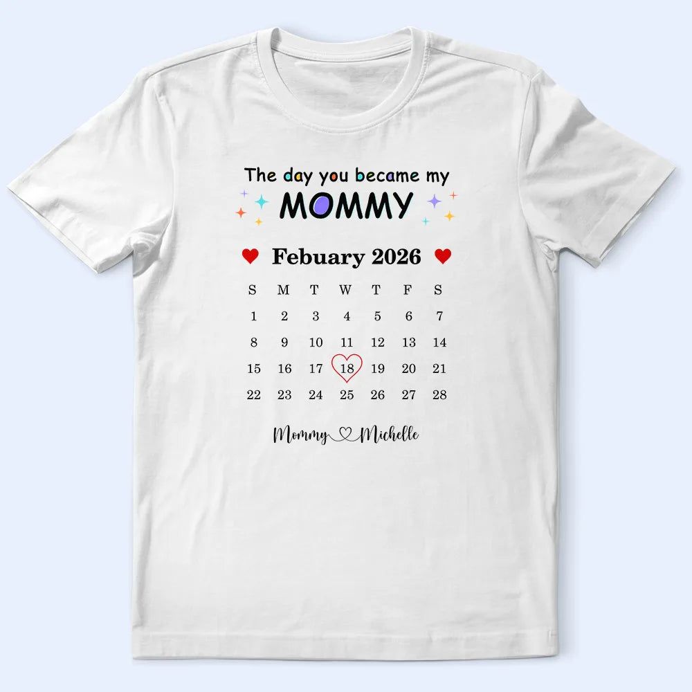 Calendar The Day You Became My Daddy Mommy - Personalized T Shirt