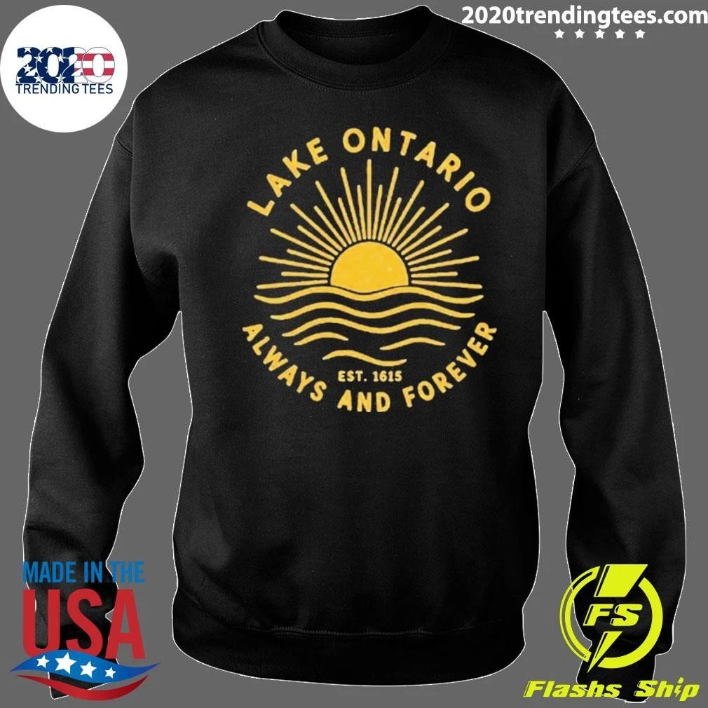 Lake Ontario Lake Ontario Always And Forever Est 1615 Shirt