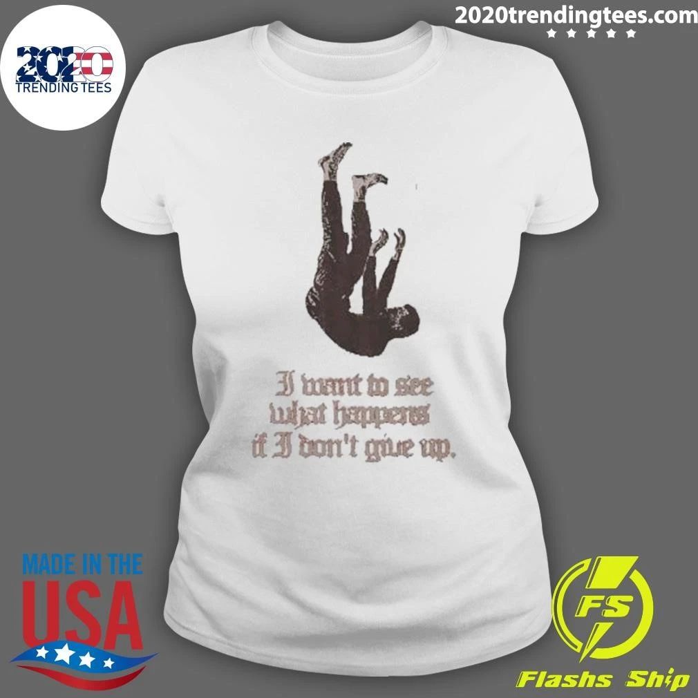 I Want To See What Happens If I Don’t Give Up Falling Man Red Aesthetic Shirt