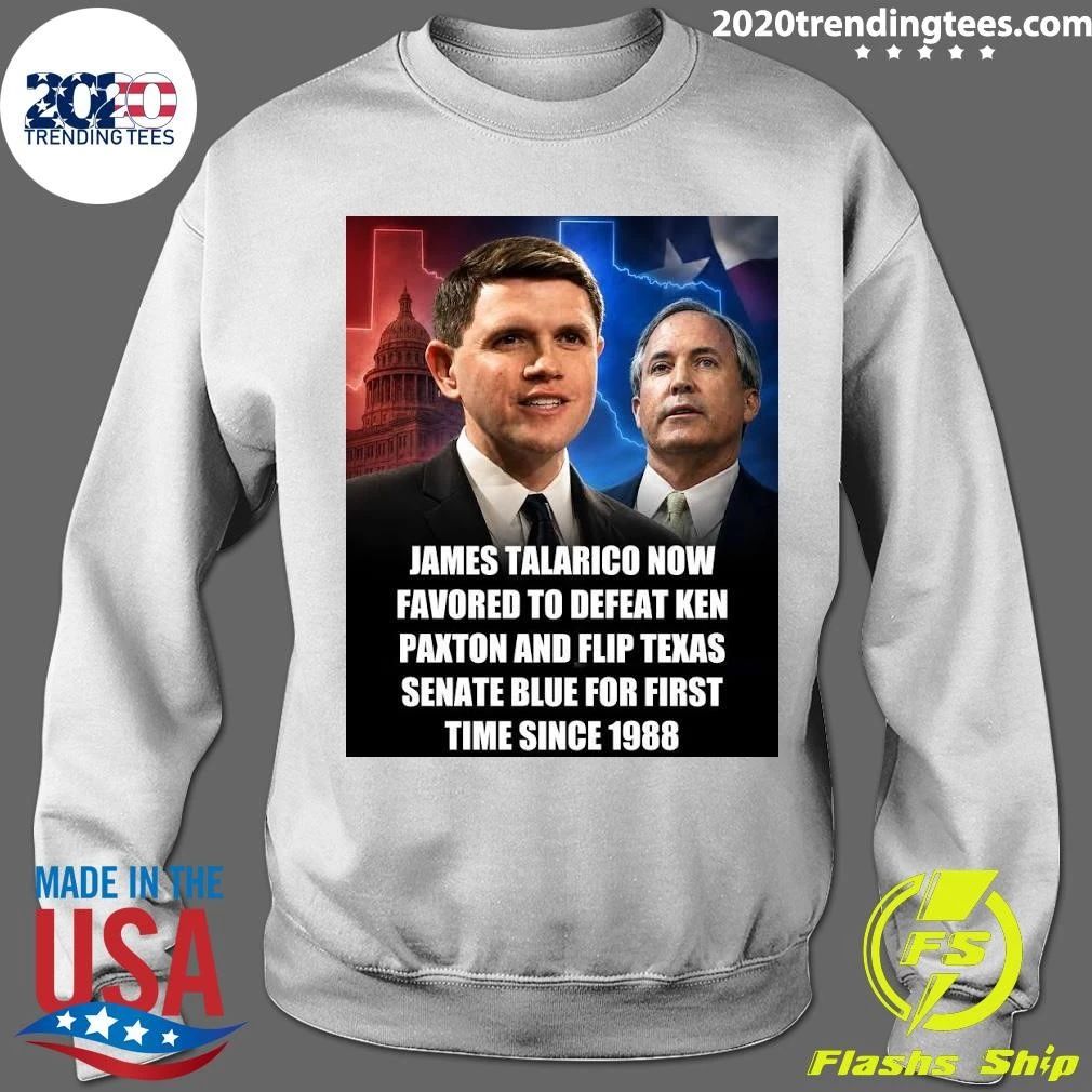 James Talarico Now Favored To Defeat Ken Paxton And Flip Texas Senate Blue For First Time Since 1988 Shirt