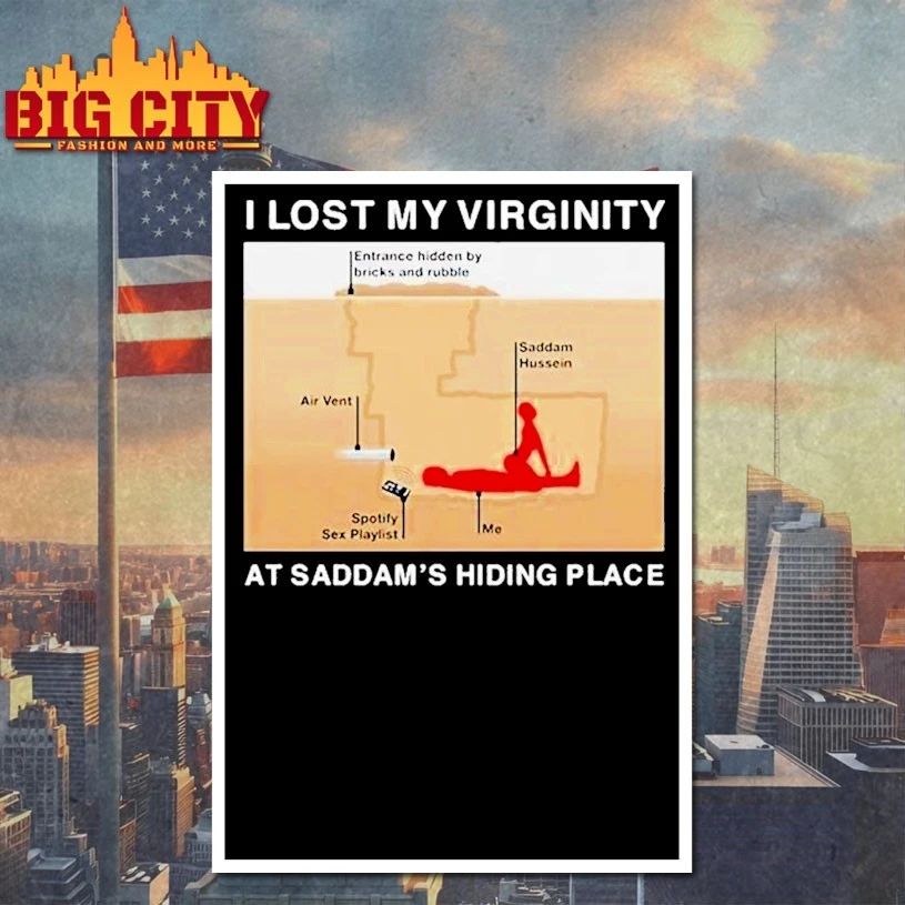 I Lost My Virginity At Saddam’s Hiding Place t-shirt