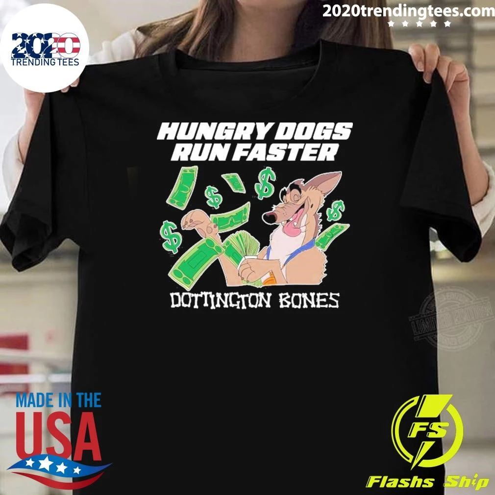 Hungry Dogs Run Faster Doddington Bones Shirt