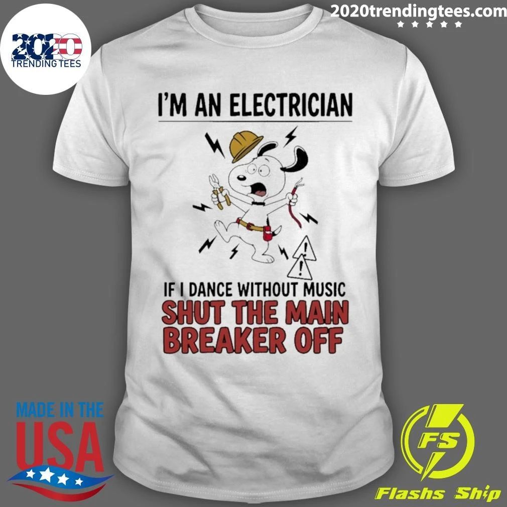 Electrician Cartoon Dog I’m An Electrician If I Dance Without Music Shut The Main Shirt