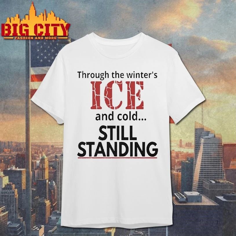 Streets of Minneapolis Through The Winter’s ICE And Cold Still Standing t-shirt