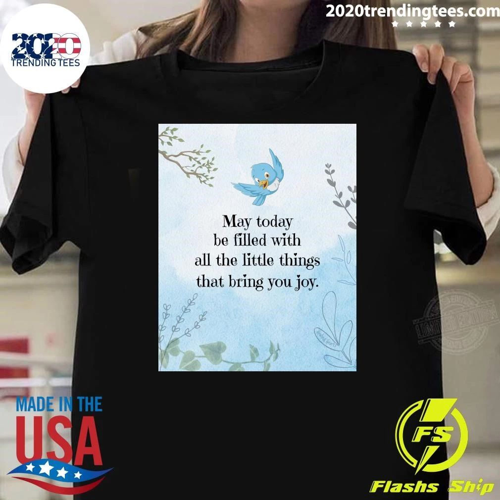 May Today Be Filled With All The Little Things That Bring You Joy Shirt