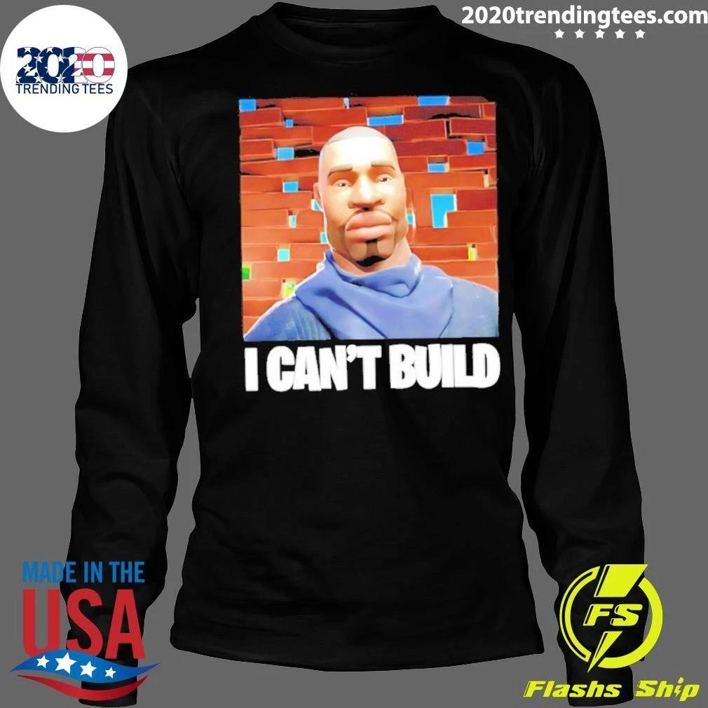 George Floyd I Can’t Build Shirt