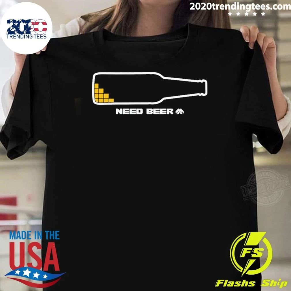 Need Beer Shirt
