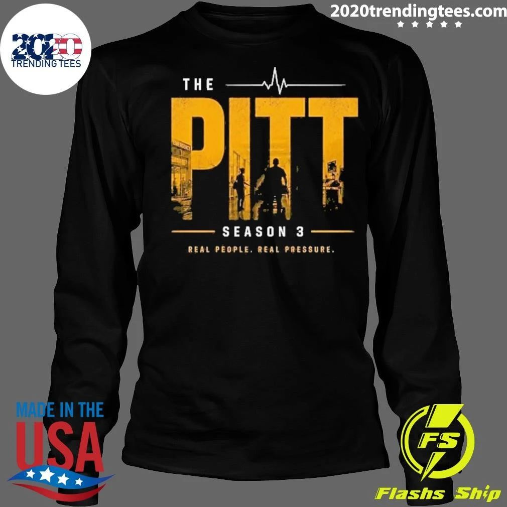 The Pitt Season 3 Real People, Real Pressure Shirt