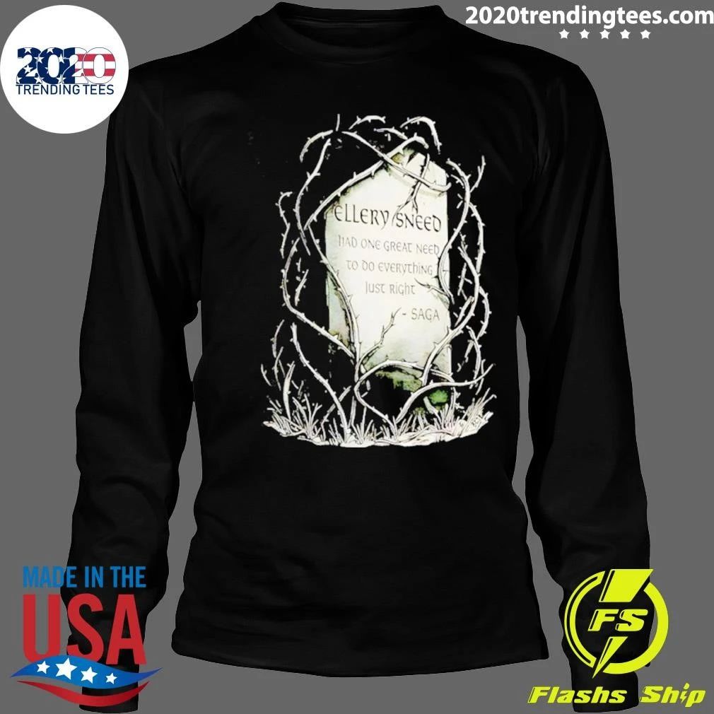 Ellery Sneed Had One Great Need to Do Everything Just Right by Saga Shirt