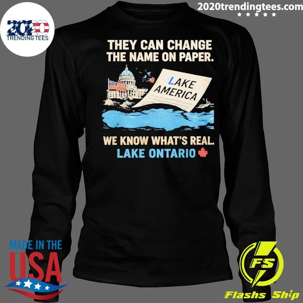 They Can Change The Name On Paper We Know What’s Real Lake Ontario Shirt