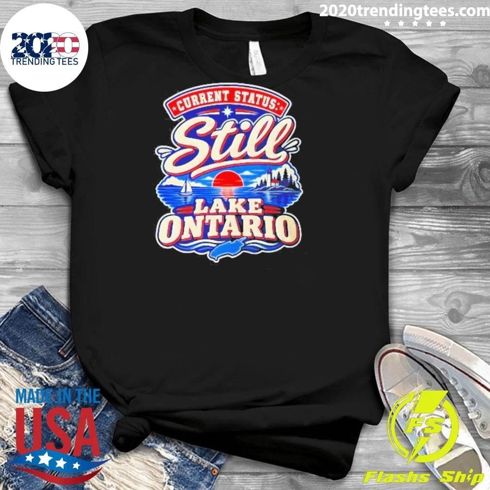Still Lake Ontario Current Status shirt