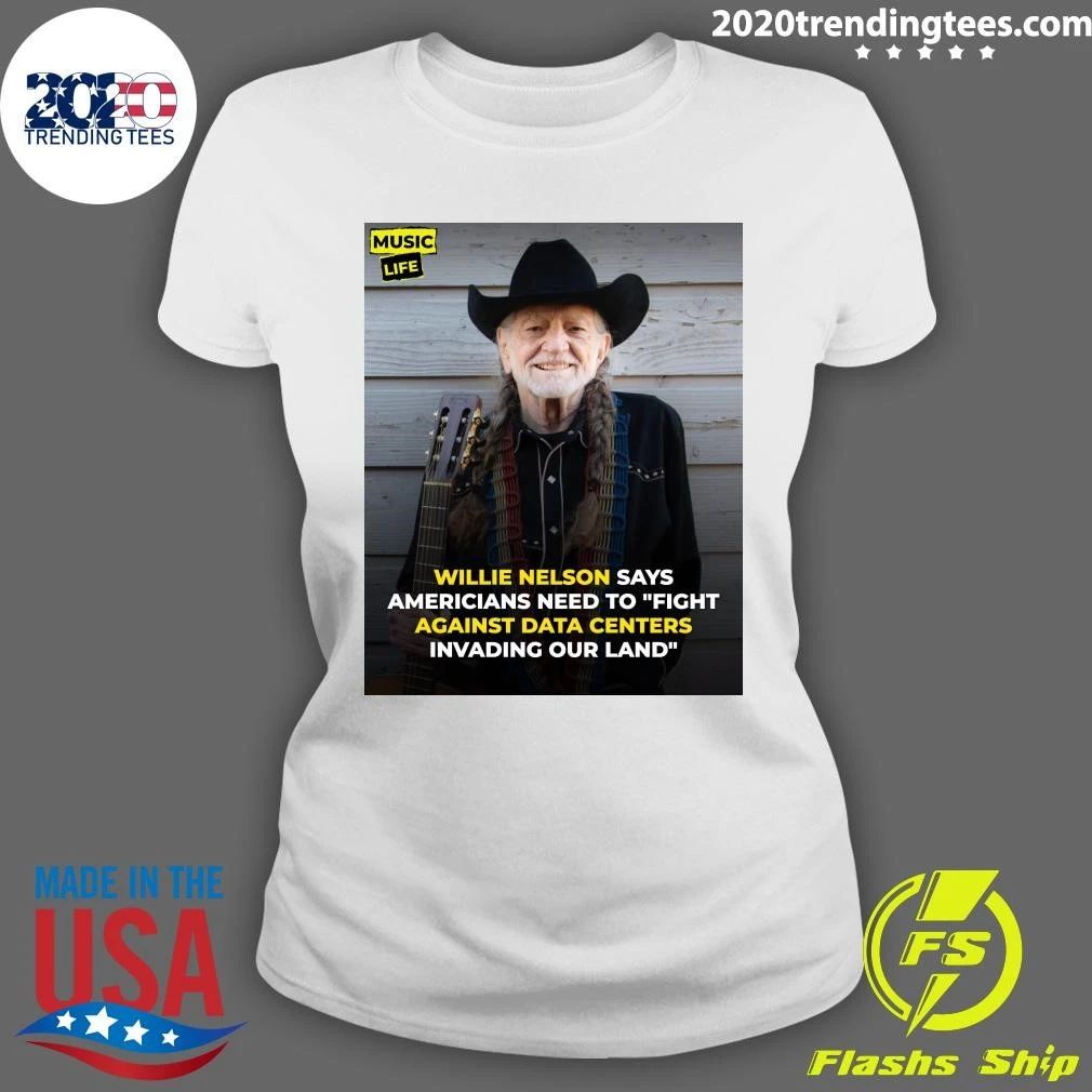 Willie Nelson Says Americans Need To Fight Against Data Centers Invading Our Land Shirt