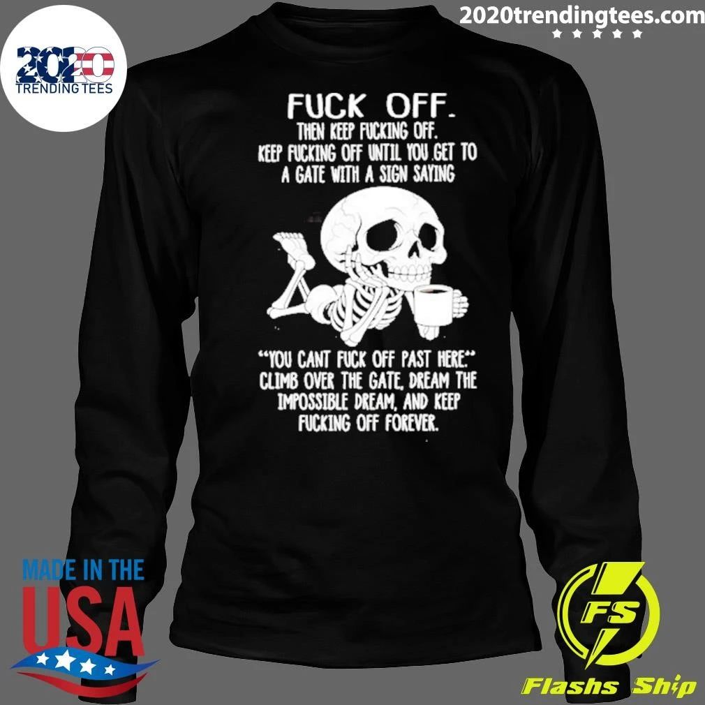 Off Keep Fucking Off Until You Get To A Gate Shirt