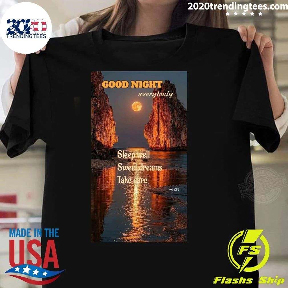 Good Night Everybody Sleep Well Sweet Dreams Take Care Shirt