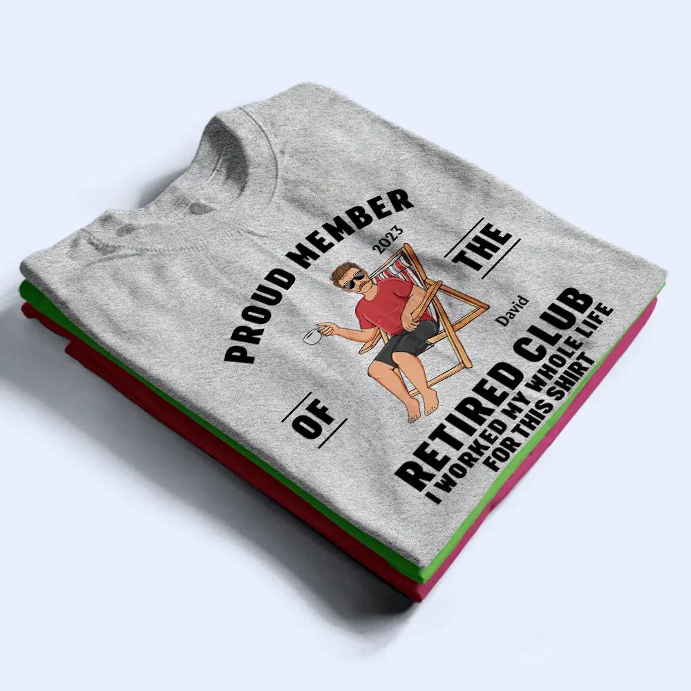 Proud Member Of The Retired Club - Personalized T Shirt