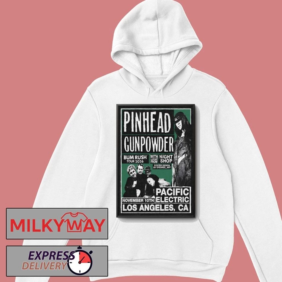 Pinhead Gunpowder Nov 10 2026 Pacific Electric in Los Angeles CA Poster shirt