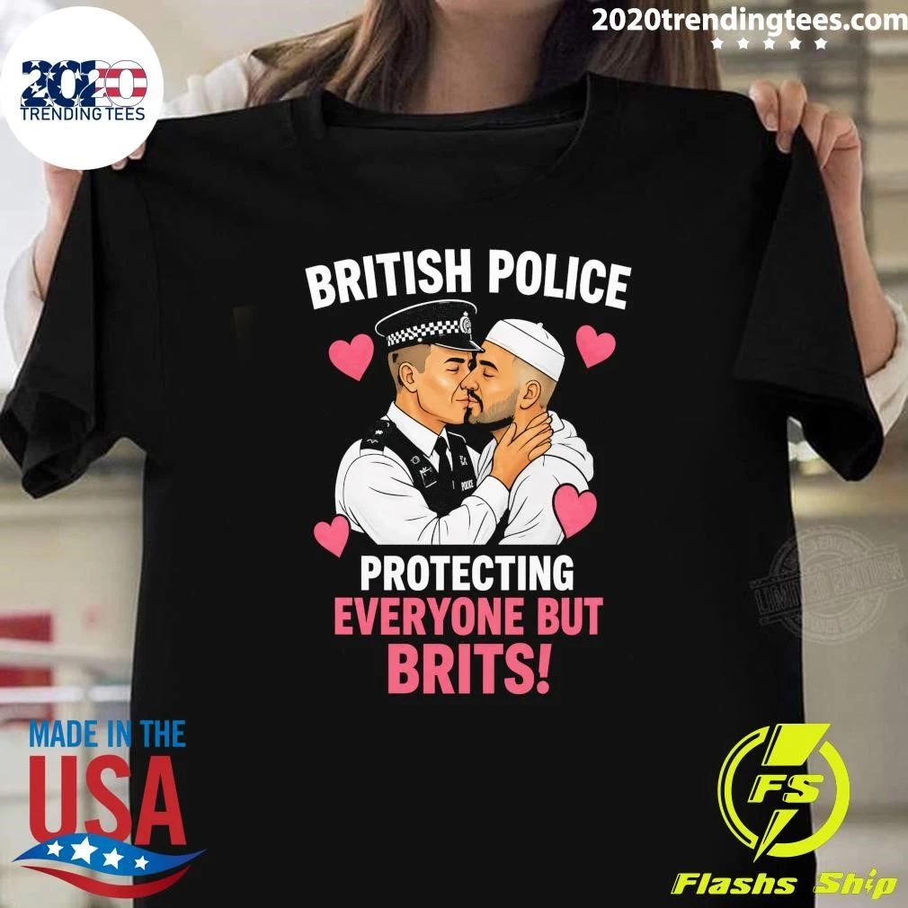 British Police Protecting Everyone But Brits Shirt