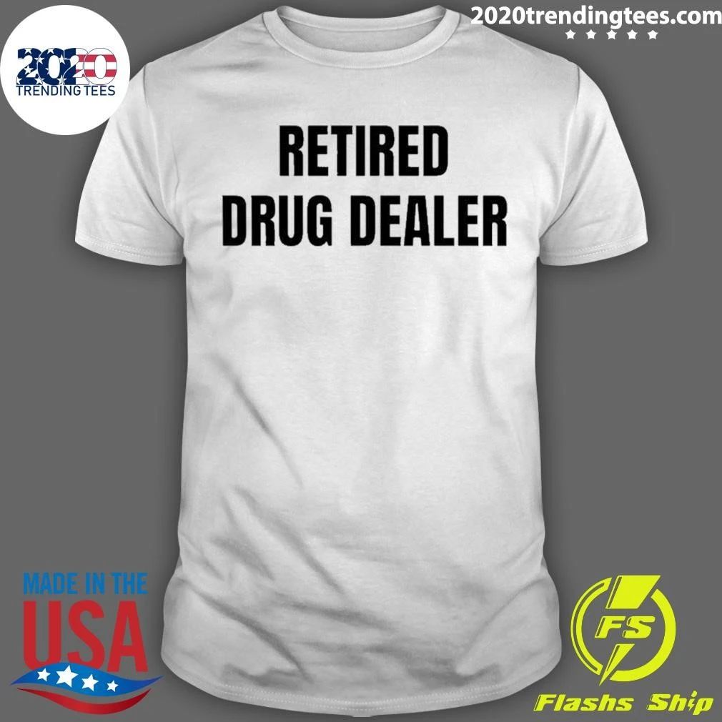 Retired Drug Dealer Shirt