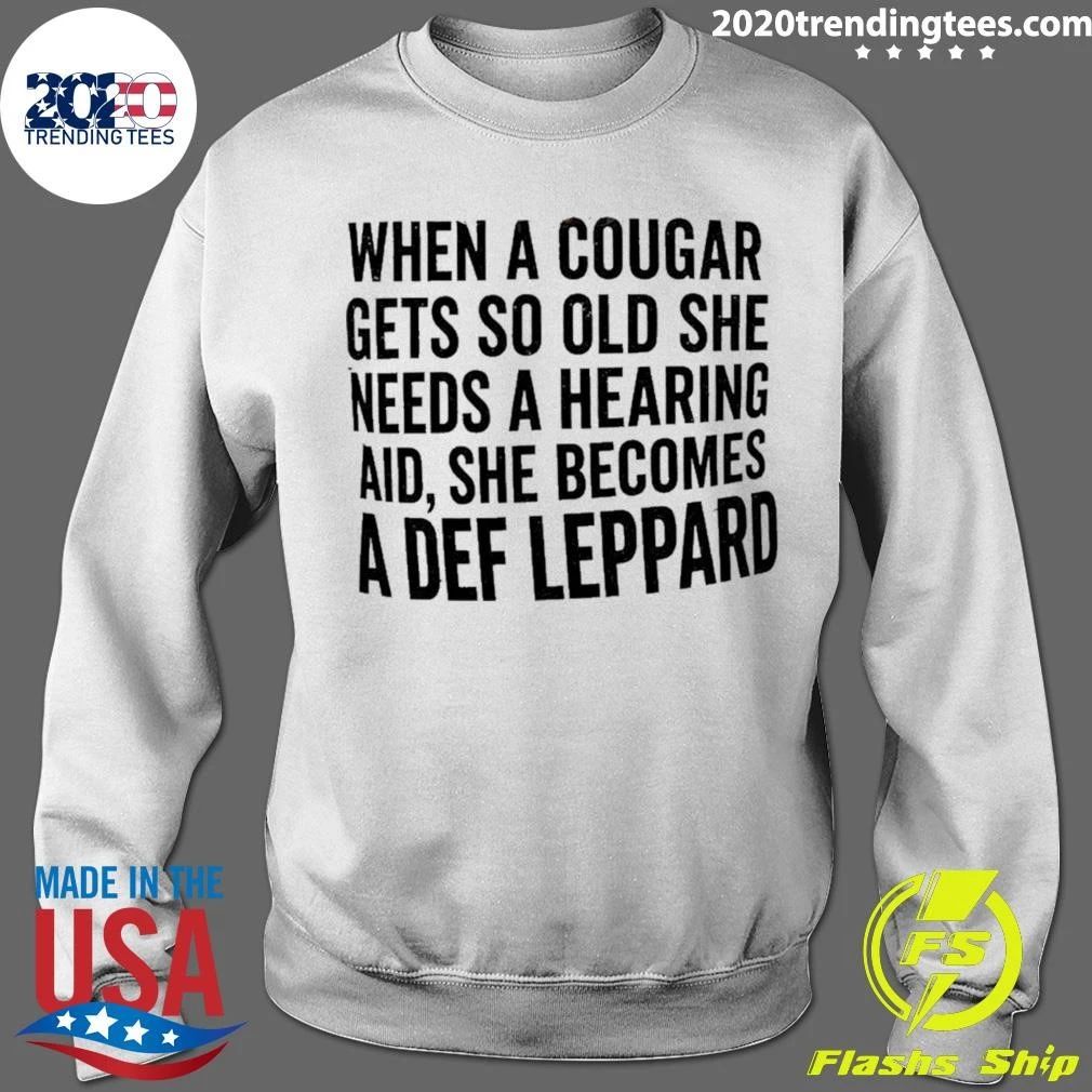 When a Cougar Gets So Old She Needs a Hearing Aid She Becomes a Def Leppard Shirt